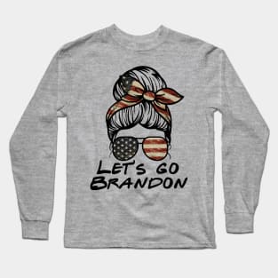 Let's Go BRANDON! Messy Bun Long Sleeve T-Shirt